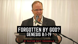 Forgotten by God? - Genesis 8:1-19