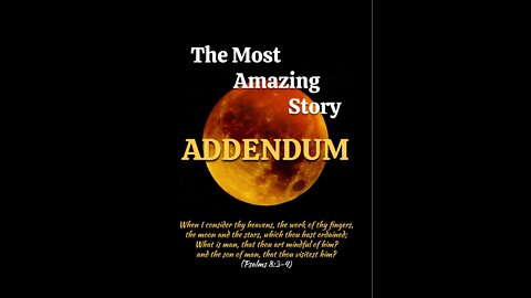 [The Most Amazing Story] Addendum