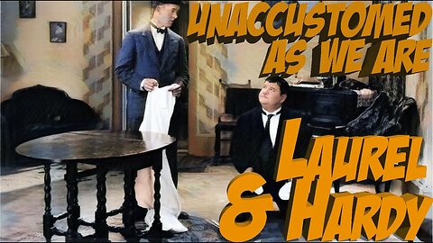 Unaccustomed As We Are 🤵🤵 Laurel and Hardy 💬🎭