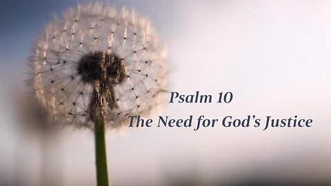 The Need for God's Justice - Psalm 10 - La Necesidad de la Justicia de Dios