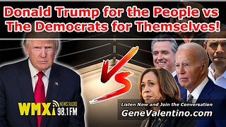 Donald Trump for the People vs The Democrats for Themselves!