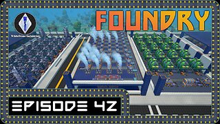 FOUNDRY | Gameplay | Episode 42