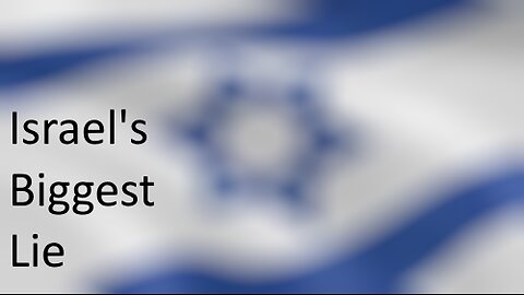 Israel's Biggest Lie