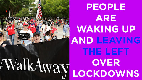 More people are waking up and walking away from the left over lockdown restrictions