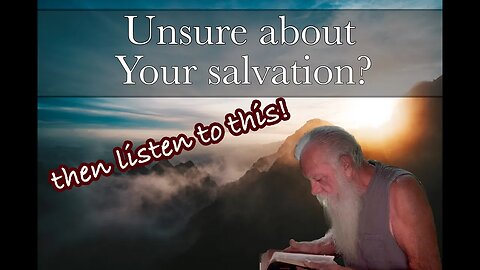 Unsure about your salvation? Listen to this.