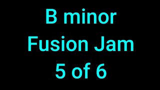 5 0f 6 - 30 Sec B Minor Fusion