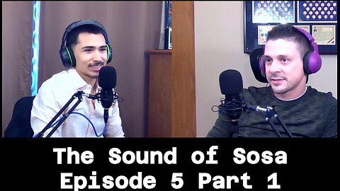 The Sound of Sosa Ep.5 Pt.1