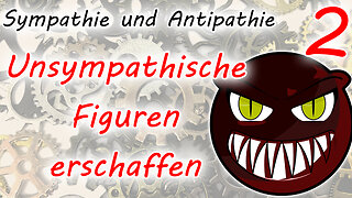 Unsympathische Figuren erschaffen (Sympathie und Antipathie wecken - Teil 2)