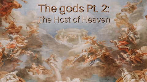 The gods Pt. 2: The Host of Heaven