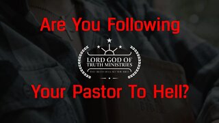 Are you following your Pastor to Hell?