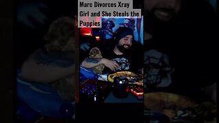 Marc Divorces Xray Girl #divorce #breakup #puppythief