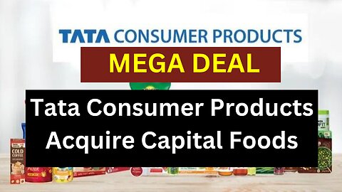 Tata Consumer Acquires Capital Foods & Organic India