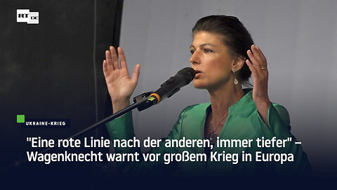 "Eine rote Linie nach der anderen, immer tiefer" – Wagenknecht warnt vor großem Krieg in Europa