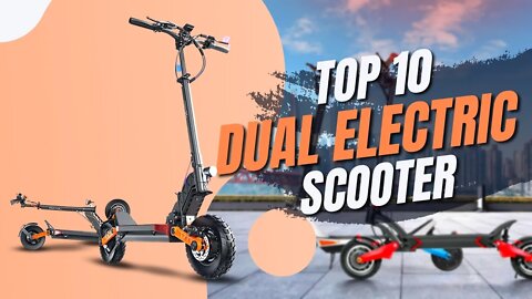 Top 10 Best Dual Electric Scooters 2022
