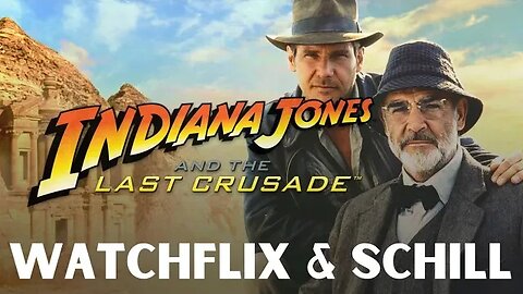 The Last Crusade Watchflix and Schill Indiana Jones month long marathon