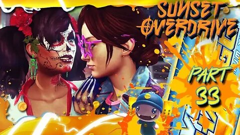 Sunset Overdrive: Part 33 (with commentary) PC