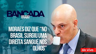 MORAES DIZ QUE “NO BRASIL SURGIU UMA DIREITA SANGUE NOS OLHOS” - AO VIVO: BANCADA BRADO - 07/12/2023