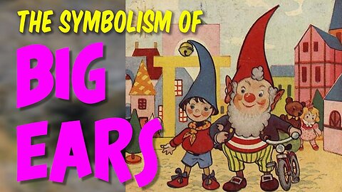 The Symbolism of Big Ears