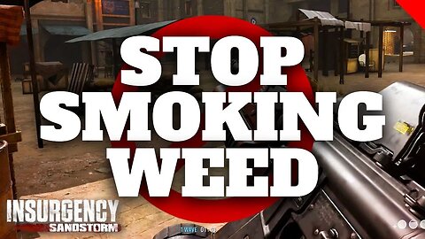 EVERYWHERE I go smells like WEED... | Insurgency Sandstorm