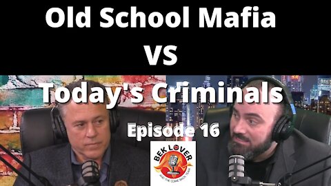 The Old School Mafia Vs Today's Criminals