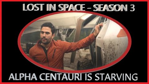 Lost in Space Season 3 - Alpha Centauri is Starving