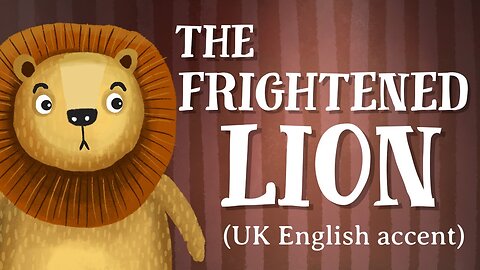 The Frightened Lion