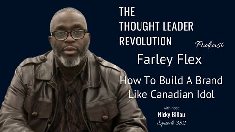 The Thought Leader Revolution EP382: Farley Flex - How To Build A Brand Like Canadian Idol