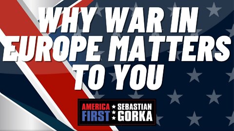 Why War in Europe Matters to You. Rep. Victoria Spartz with Sebastian Gorka on AMERICA First