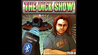 "Fuck your way in. Drink your way out." - The Dick Show