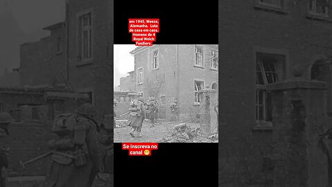 A Incrível Luta de Casa em Casa dos Soldados do 4 Royal Welch Fusiliers em 1945 #war #guerra