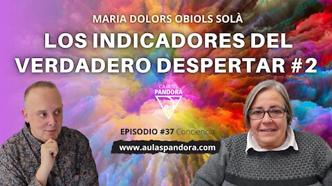 LOS INDICADORES DEL VERDADERO DESPERTAR #2 con María Dolors Obiols Solà & Luis