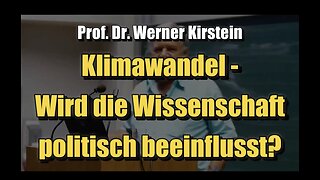 🟥 Prof. Dr. Werner Kirstein: Klimawandel - Wird die Wissenschaft politisch beeinflusst? (12.04.2018)