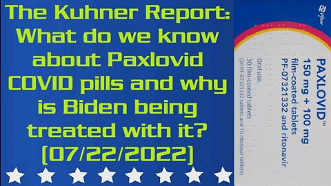 The Kuhner Report: What do we know about Paxlovid COVID pills and why is Biden being treated with it? (07/22/2022)