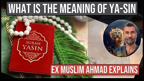 What is the meaning of YA-SIN ? Ex muslim Ahmad explains