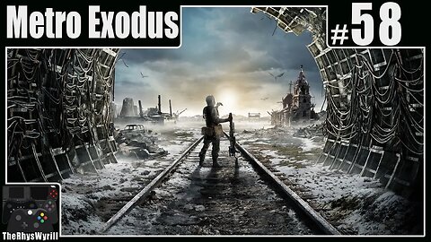 Metro Exodus Playthrough | Part 58
