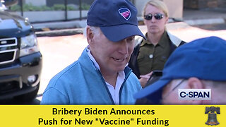 Bribery Biden Announces Push for New "Vaccine" Funding