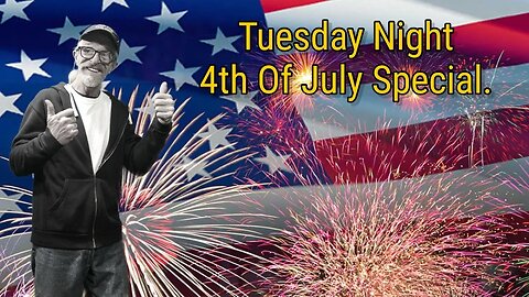 Tuesday Night 4th Of July Special Replay!