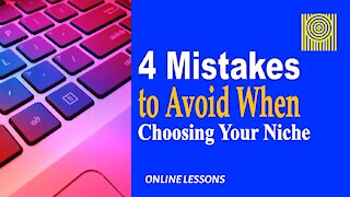 4 Mistakes to Avoid When Choosing Your Niche