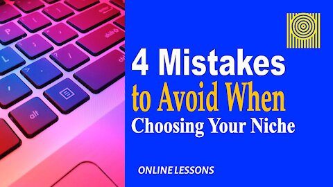 4 Mistakes to Avoid When Choosing Your Niche