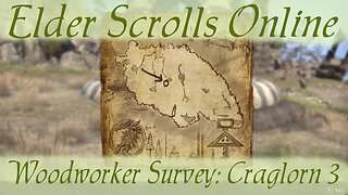 Woodworker Survey: Craglorn 3 [Elder Scrolls Online]