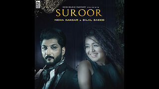 Suroor - Neha Kakkar & Bilal Saeed Official Video