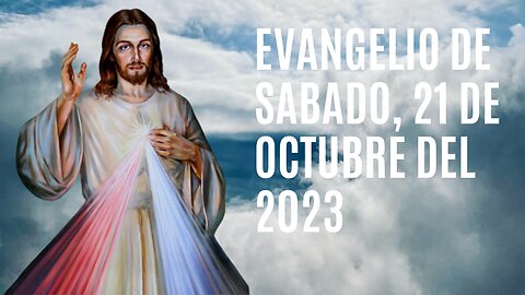 Evangelio de hoy Sábado, 21 de Octubre del 2023.