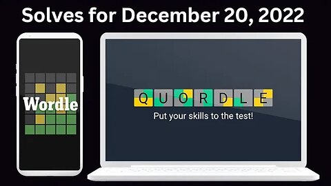 Wordle and Quordle Solves for December 20, 2022 ... Happy International Games Day!