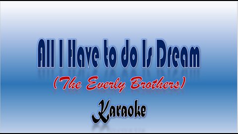 All I Have to do is Dream by The Everly Brothers Karaoke