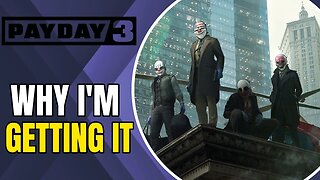 Why I'm Getting | Payday 3