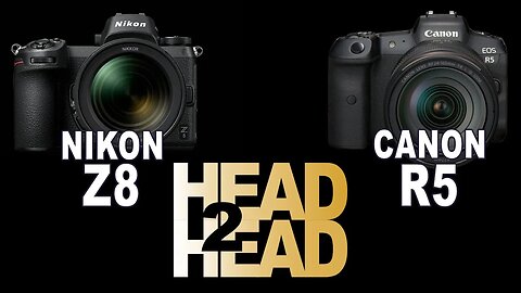 Head To Head Nikon Z8 vs Canon EOS R5