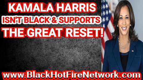 KAMALA HARRIS ISN'T BLACK AND SUPPORTS THE GREAT RESET! SHE IS A PUPPET & DANGEROUS TO ALL HUMANITY