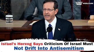 Israel's Herzog Says Criticism Of Israel Must Not Drift Into Antisemitism-World-Wire