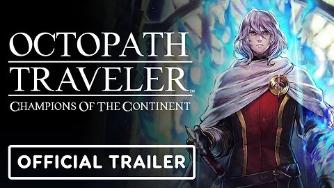 Octopath Traveler: Champions of the Continent - Official Sazantos Trailer
