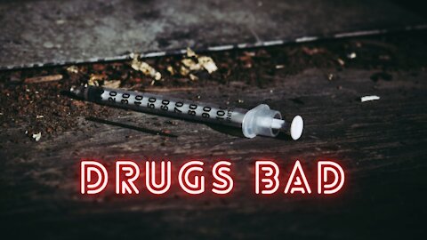 Why Drugs Are Bad (Part 1)